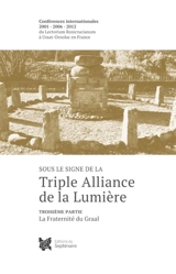SOUS LE SIGNE DE LA TRIPLE ALLIANCE DE LA LUMIERE T.3 : La Fraternité du Graal 3 - Anonyme