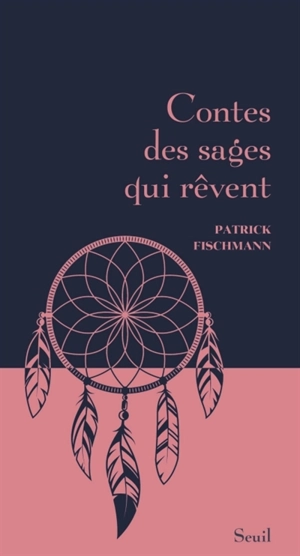 Contes des sages qui rêvent - Patrick Fischmann