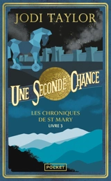 Les chroniques de St Mary. Vol. 3. Une seconde chance - Jodi Taylor