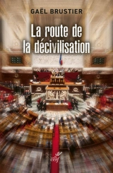La route de la décivilisation : la fin du national-populaire - Gaël Brustier