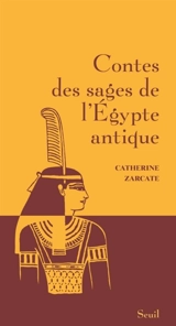 Contes des sages de l'Egypte antique - Catherine Zarcate