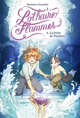 Lothaire flammes. Vol. 4. La boîte de Pandore - Marianne Alexandre