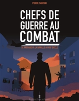 Chefs de guerre au combat : se préparer à la bataille au XXIe siècle - Pierre Santoni