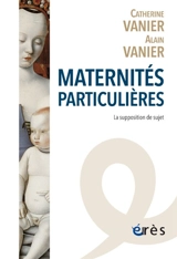 Maternités particulières : la supposition de sujet - Catherine Vanier