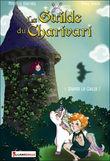 La guilde du Charivari. Vol. 7. Sauver la guilde ! - Myrtille Bastard