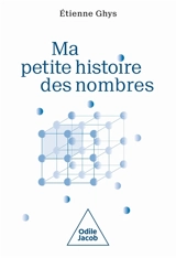 Ma petite histoire des nombres - Etienne Ghys