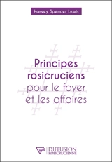 Principes rosicruciens pour le foyer et les affaires - Harve Spencer Lewis