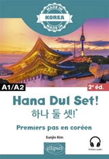 Hana dul set ! : premiers pas en coréen : A1-A2 - Eunjin Kim