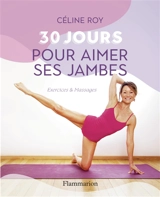30 jours pour aimer ses jambes : exercices & massages - Céline Roy