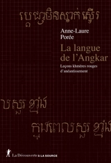 La langue de l'Angkar : leçons khmères rouges d'anéantissement - Anne-Laure Porée