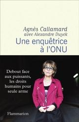 Une enquêtrice à l'ONU - Agnès Callamard