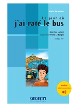 Le jour où j'ai raté le bus : niveau A2 - Jean-Luc Luciani
