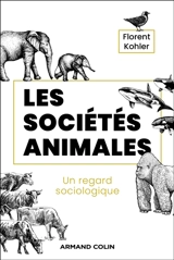 Les sociétés animales : un regard sociologique - Florent Kohler