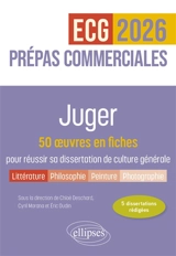 Juger : 50 oeuvres en fiches pour réussir sa dissertation de culture générale : prépas commerciales ECG, 2026