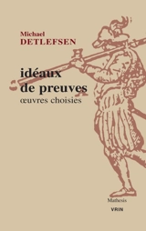 Idéaux de preuves : oeuvres choisies. Vol. 1 - Michael Detlefsen