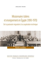 Missionnaires italiens et enseignement en Egypte (1890-1970) : de la pastorale migratoire à la coopération technique - Annalaura Turiano