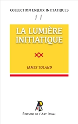 Enjeux initiatiques 11 : La Lumière Initiatique - James Toland