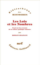 Les lois et les nombres : essai sur les ressorts de la culture politique chinoise - Romain Graziani