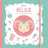 Bébé Bélier : livre de naissance et des premières fois : 20 mars-19 avril - Aurore Meyer