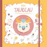 Bébé Taureau : livre de naissance et des premières fois : 20 avril-20 mai - Aurore Meyer