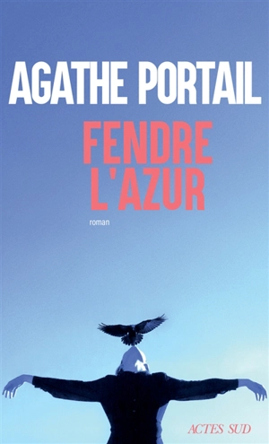 Fendre l'azur - Agathe Portail