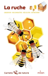 La ruche : observer, reconnaître, récolter, entretenir - Léon Rogez