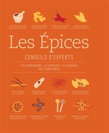 Les épices : conseils d'experts : les comprendre, les associer, les cuisiner tout simplement