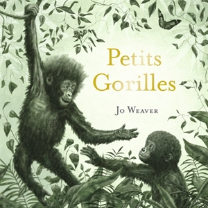 Petits gorilles - Jo Weaver