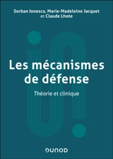 Les mécanismes de défense : théorie et clinique - Serban Ionescu