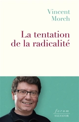 La tentation de la radicalité - Vincent Morch