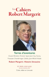 Cahiers Robert Margerit, n° 28. Terres d'aventures : Claude Michelet, Christian Signol, Jean-Guy Soumy, Françoise Chandernagor, Colette, Jean-Michel Valade