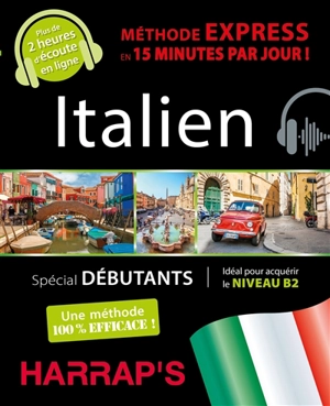 Italien : méthode express en 15 minutes par jour ! : spécial débutants, idéal pour acquérir le niveau B2 - Vittoria Bowles