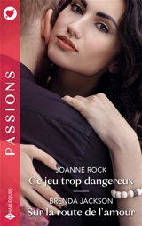 Ce jeu trop dangereux. Sur la route de l'amour - Joanne Rock