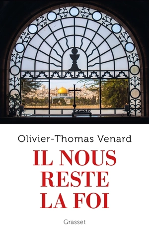 Il nous reste la foi - Olivier-Thomas Venard