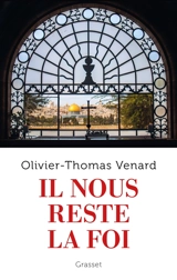 Il nous reste la foi - Olivier-Thomas Venard