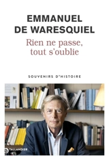 Rien ne passe, tout s'oublie : souvenirs d'histoire - Emmanuel de Waresquiel