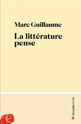 La littérature pense - Marc Guillaume