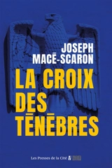 La croix des ténèbres - Joseph Macé-Scaron