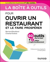 La boîte à outils pour ouvrir un restaurant et le faire prospérer : 60 outils clés en main + 5 vidéos d'approfondissement - Bernard Boutboul