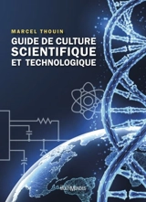 Guide de culture scientifique et technologique - Marcel Thouin