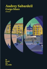 Cargo blues - Audrey Sabardeil