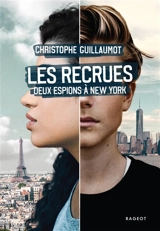Les recrues : deux espions à New York - Christophe Guillaumot