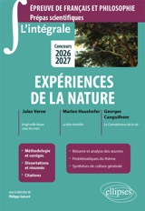 Expériences de la nature : Jules Verne, Vingt mille lieues sous les mers ; Marlen Haushofer, Le mur invisible ; Georges Canguilhem, La connaissance de la vie : épreuve de français et philosophie, prépas scientifiques, concours 2026-2027