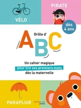 Drôle d'ABC : dès 4 ans : un cahier magique pour lire ses premiers mots dès la maternelle - Claire Rigaud