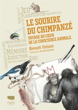 Le sourire du chimpanzé : voyage au coeur de la conscience animale - Benoit Grison