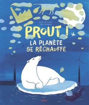 Prout ! : la planète se réchauffe - Marc ter Horst
