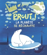 Prout ! : la planète se réchauffe - Marc ter Horst