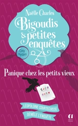 Bigoudis & petites enquêtes : Léopoldine Courtecuisse démêle l'enquête. Vol. 6. Panique chez les petits vieux : cosy mystery - Naëlle Charles