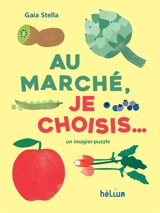 Au marché, je choisis... : un imagier-puzzle - Gaia Stella