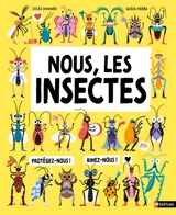 Nous, les insectes : à la rencontre des petites bêtes qui nettoient, soignent et nourrissent le monde ! - Jules Howard